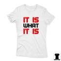 It is what it is