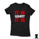 It is what it is